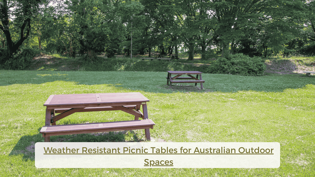 Weather Resistant Picnic Tables for Australian Outdoor Spaces