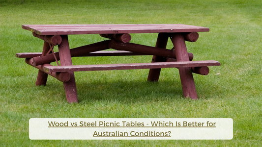 Wood vs Steel Picnic Tables - Which Is Better for Australian Conditions?