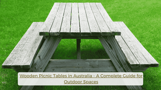 Wooden Picnic Tables in Australia - A Complete Guide for Outdoor Spaces